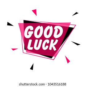 Good luck, greeting card or sign with pink label