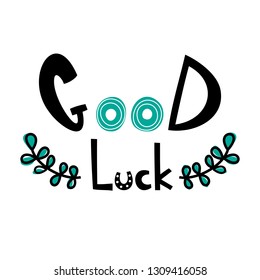 Good luck hand drawn lettering design. Positive quote and inspirational phrase. Vector greeting card.