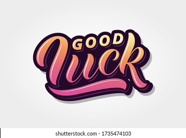 Good luck hand drawn lettering. Art inscription for icon,  logotype,  badge, sticker, tag, poster, bunner, card, t-shirt design.