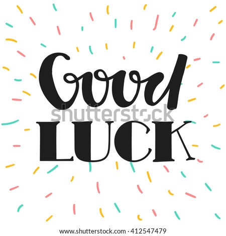Good luck. Hand drawn lettering. Card and poster design. Design good luck. Background good luck. Illustration good luck. Black text good luck.