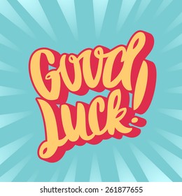 Good Luck. Hand Lettering.