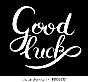 good luck hand lettering inscription phrase, calligraphy vector illustration