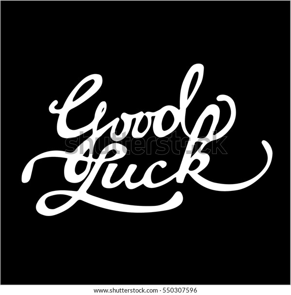 Good Luck Hand Lettering Text Stock Vector (Royalty Free) 550307596 ...