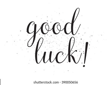 Good luck inscription. Greeting card with calligraphy. Hand drawn design. Black and white. Usable as photo overlay.