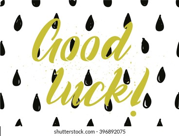 Good luck inscription. Greeting card with calligraphy. Hand drawn lettering design. Photo overlay. Typography for banner, poster or apparel design. Isolated vector element.