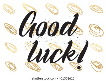 Good luck inscription. Greeting card with calligraphy. Hand drawn lettering design. Photo overlay. Typography for banner, poster or apparel design. Vector typography.