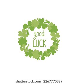 Good luck inscription in wreath from clovers. St patricks day card