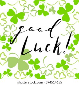 Good Luck Inscription.Saint Patrick`s Day greeting card with green clover
