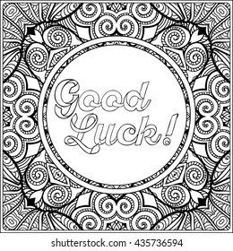 Good luck lettering. Coloring page with message on vintage pattern background.  Adult coloring book. Outline drawing. Vector illustration.