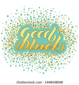 Good Luck lettering with golden texture. Handwritten modern calligraphy, brush painted letters. Vector illustration. Template for greeting card, poster, logo, badge, icon, banner, tag. EPS10