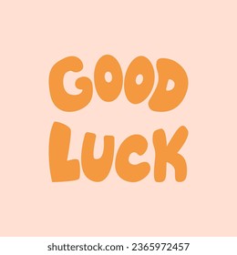 Good luck lettering in groovy style. Vector illustration on isolated background