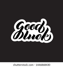 Good Luck lettering. Handwritten modern calligraphy, brush painted letters. Vector illustration. Black and white design. Template for greeting card, poster, logo, badge, icon, banner, tag. EPS10