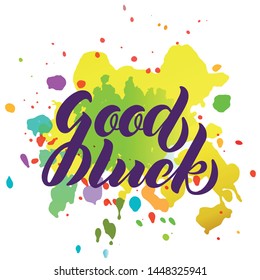 Good Luck lettering. Handwritten modern calligraphy, brush painted letters and watercolor background. Vector illustration. Template for greeting card, poster, logo, badge, icon, banner, tag. EPS10