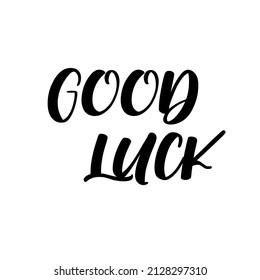 Good luck lettering. Handwritten modern calligraphy. Vector illustration. Template for greeting card, poster, logo, badge, icon banner tag