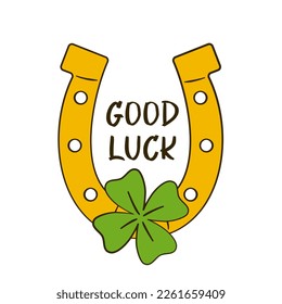 Good Luck lettering with horseshoe and clover. St. Patrick's Day. Cartoon. Vector illustration. Isolated on white background