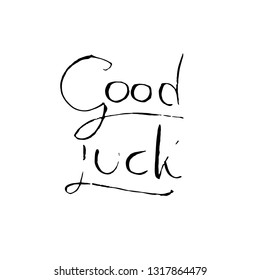 Good luck. Modern dry brush lettering. Handwritten calligraphy banner. Vector illustration