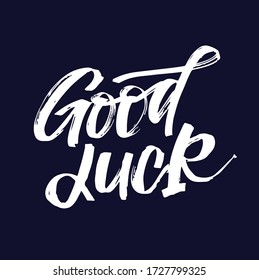 Good luck. Motivation quote. Hand drawn lettering postcard,  template for banner, t-shirt design.