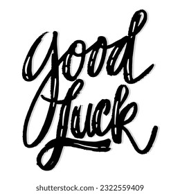 Good luck motivational phrase. Hand lettering calligraphy.