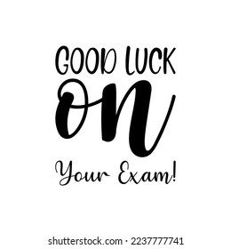 good luck on your exams! quote black letters
