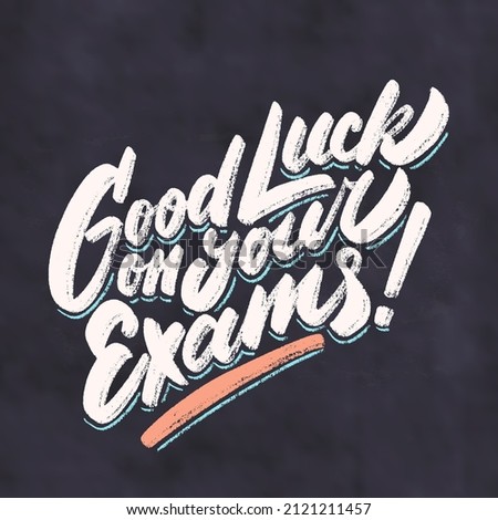 Good luck on your Exams. Vector chalkboard lettering handwritten sign.