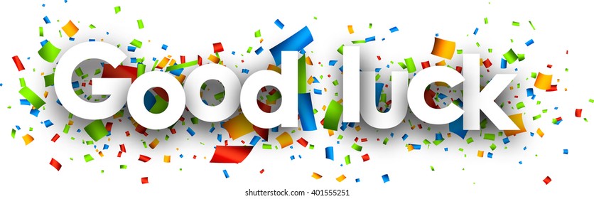 Good Luck Paper Background With Color Confetti. Vector Illustration.
