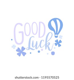 Good Luck, positive quote, hand wriiten lettering motivational slogan vector Illustration on a white background