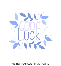 Good Luck, positive quote, hand wriiten lettering motivational slogan vector Illustration on a white background