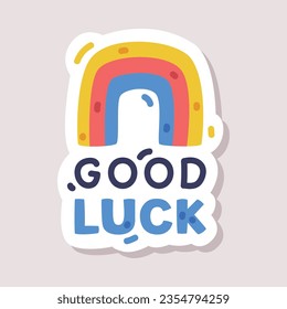 Good Luck Sticker Design with Rainbow and Positive Saying Vector Illustration