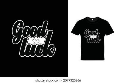 Good luck t shirt design. Motivational quotes