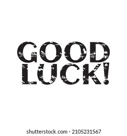 Good luck t shirt design. Beautiful motivational t shirt. Motivational quotes