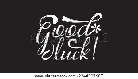 Good luck text. Handwriting Lettering typography. Inspirational quotation motivational quote. Design elements suitable for logotype, banner, badge, T-shirt, card, and poster. Vector  illustration