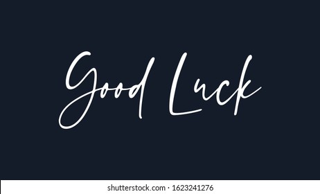 Good Luck Text Handwritten Calligraphy Lettering Isolated On Black Background Vector Illustration