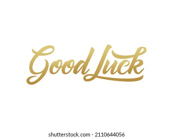 Good Luck text Handwritten Lettering Calligraphy with Gold Brush Style isolated on White Background. Greeting Card Vector Illustration.
