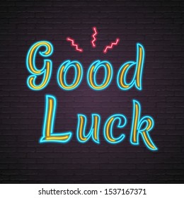 Good Luck Text Neon Light Glowing Vector Illustration.  Bright, Advertising, Light Banner, Design Template Design