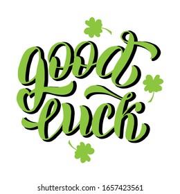 Good luck text with shamrock. Greeting handwritten phrase, nice card. Illustration font poster, note, banner. Vector eps 10.
