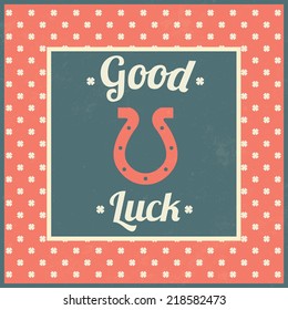 Good luck / Typographic vintage illustration / Horseshoe and four leaved clover signs / Vector illustration