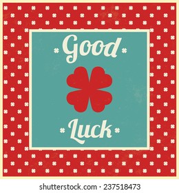 Good luck / Typographic vintage illustration / Four leaved clover signs / Vector illustration