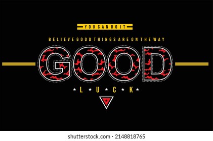 Good luck typography vector t shirt design with positive slogan