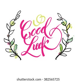 "Good Luck!" Unique Hand Written Calligraphy. Vector Illustration. Vector motivation and inspirational quote. Hand lettering. Typographical element for your design.