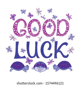 Good luck vector. Butterflies, dragonflies, turtles. Motivation hand lettering.