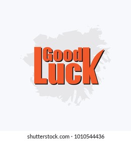 Good luck Vector hand written text message isolated. card, congratulation, greeting. Poster, advertising, banner, placard design template. Hand written font, abc, script, lettering. Ink drawing.