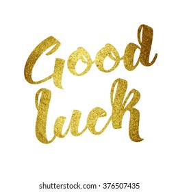 Good luck wish note hand written lettering greeting card concept. Brush strokes typography golden paint background. Handmade vector illustration.