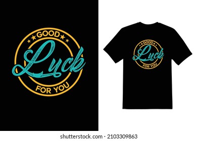 good luck for you typepace t shirt design 