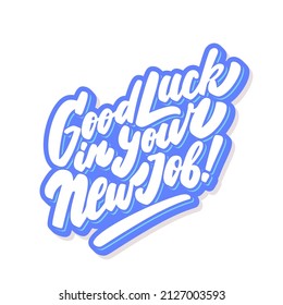 Good luck in your New Job. Vector handwritten lettering card.