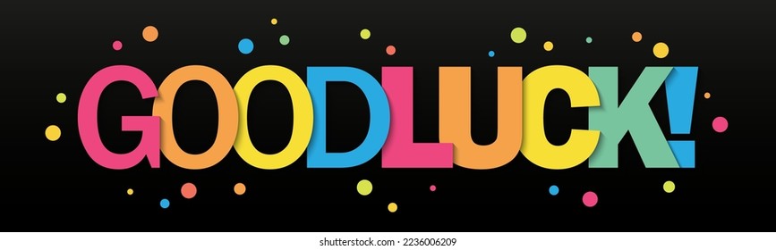 GOOD LUCK!colorful vector typography banner and dots black background