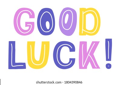 GOOD LUCK-vector lettering, motivational phrase, positive emotions. Slogan, phrase or quote. Hand drawn lettering element for print, t-shirt, greeting cards, blog, poster, social media design.