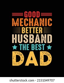 GOOD MECHANIC BETTER HUSBAND THE BEST DAD