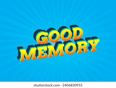 Good memory. text effect design in modern style.eye catching color. 3D look