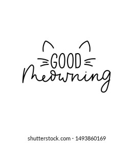 Good meowning handwritten lettering card vector illustration. Conceptual phrase with funny cat ears and alligraphic design inscription means wishes good morning for motivation, mug, t-shirt print