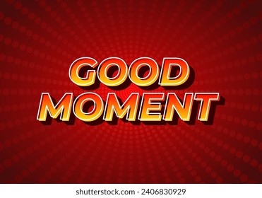 Good moment. text effect design in modern style.eye catching color. 3D look